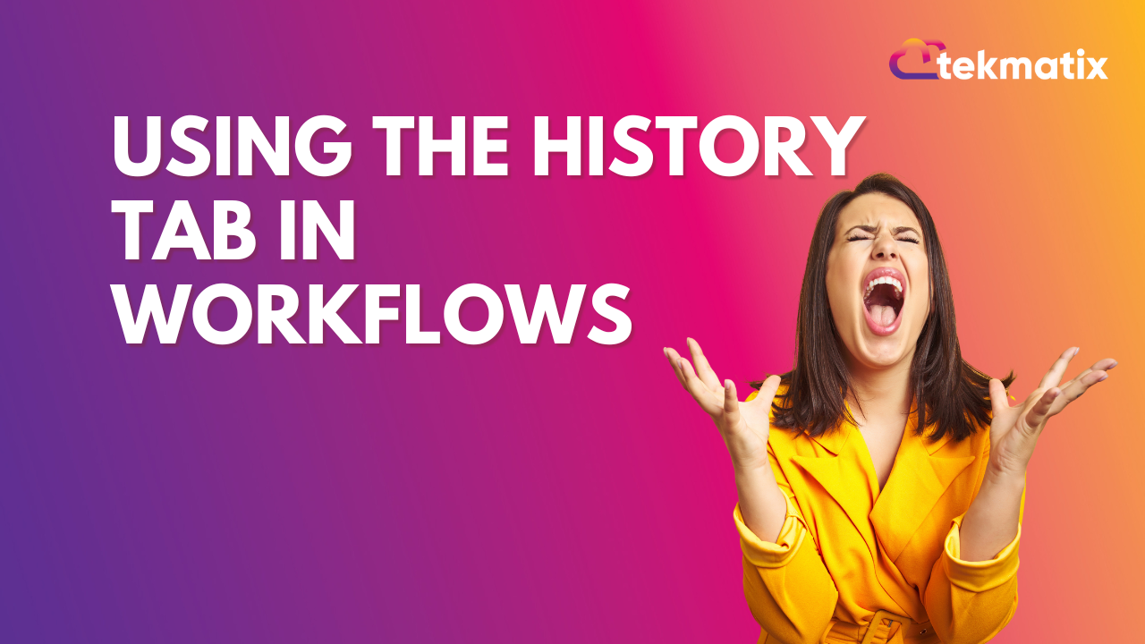 Using the History Tab in Workflows