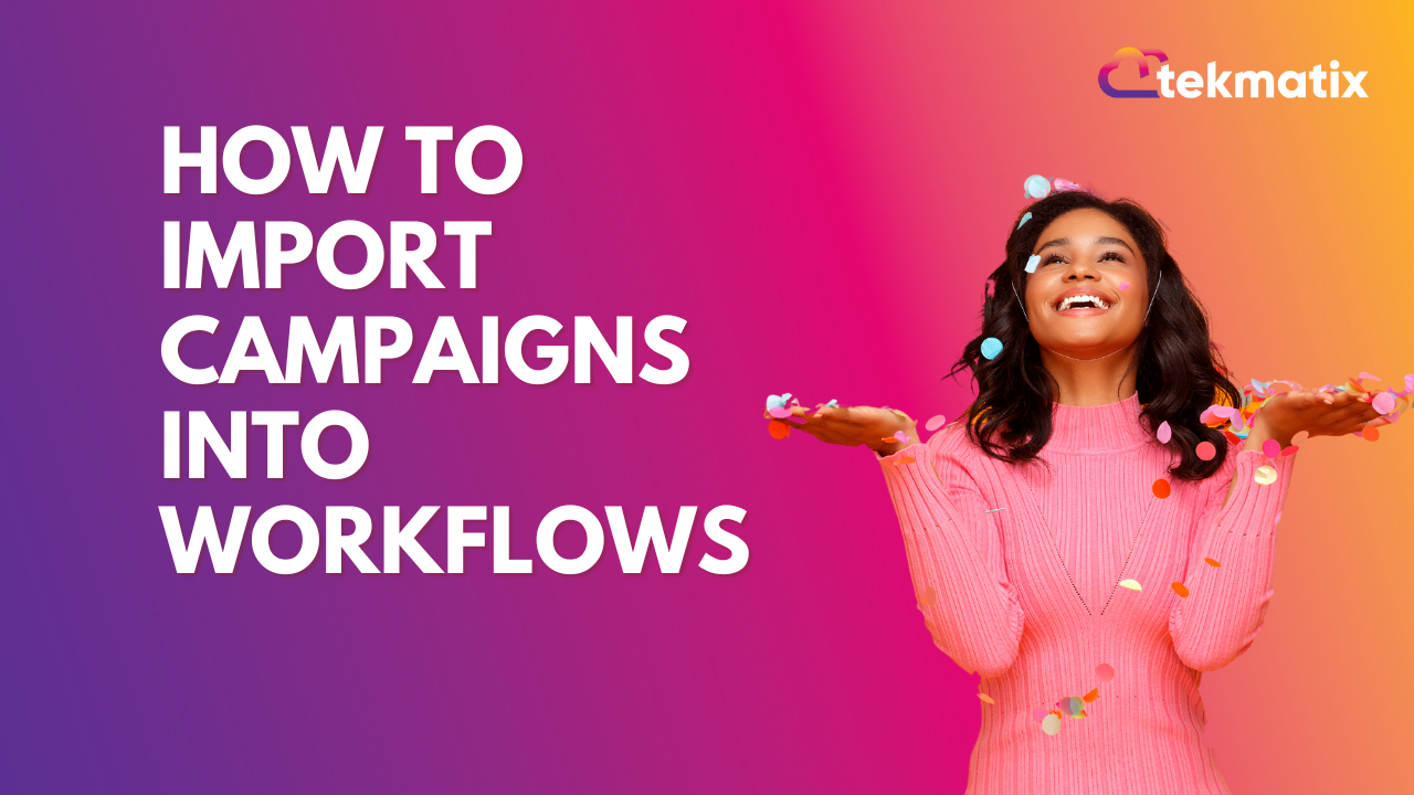 How to Import Campaigns into Workflows