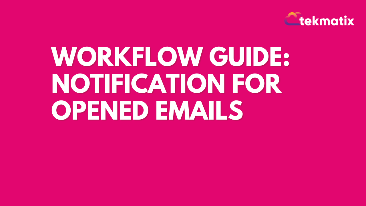 Workflow Guide: Notification for Opened Emails