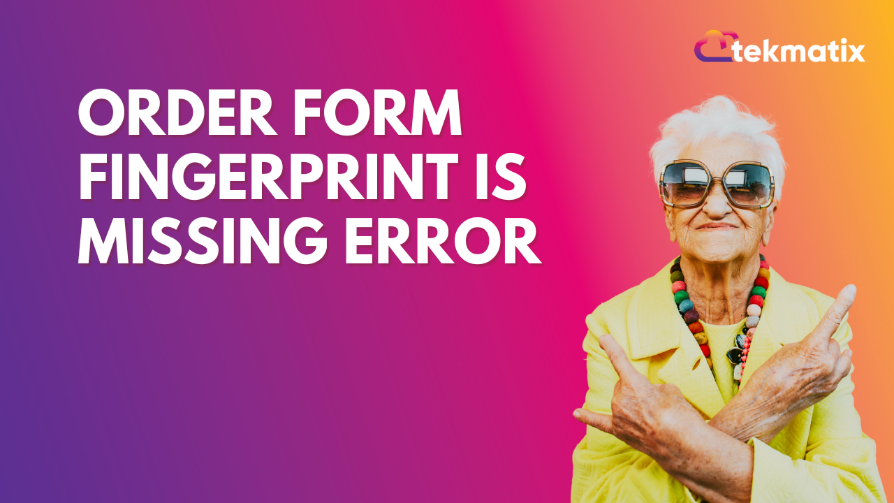 Order Form Fingerprint is Missing Error