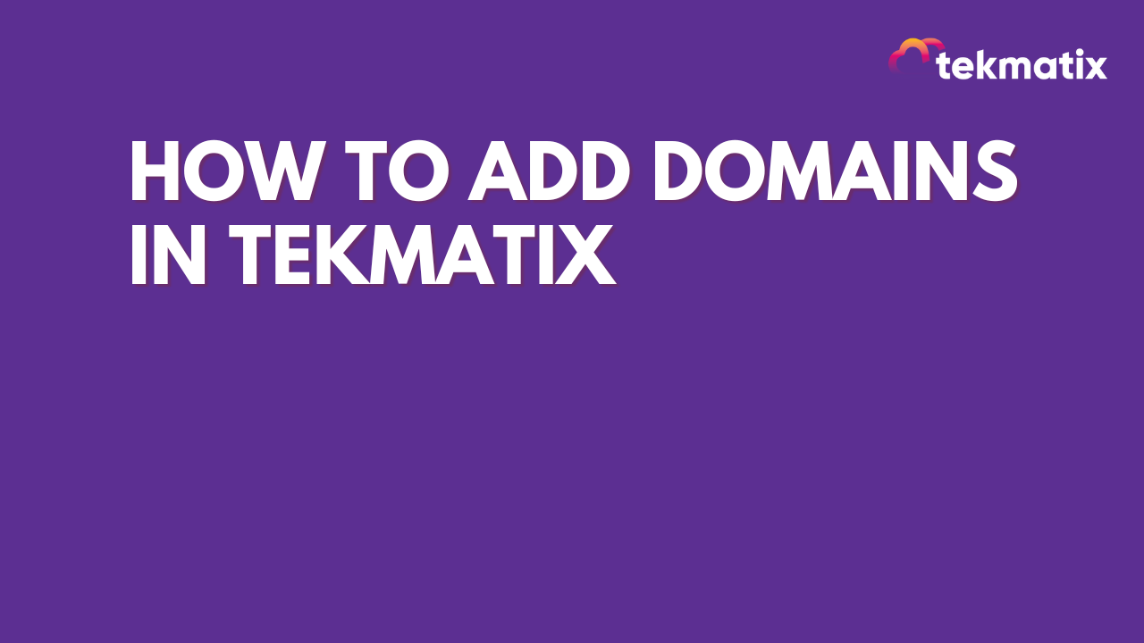 How to Add Domains in TekMatix

