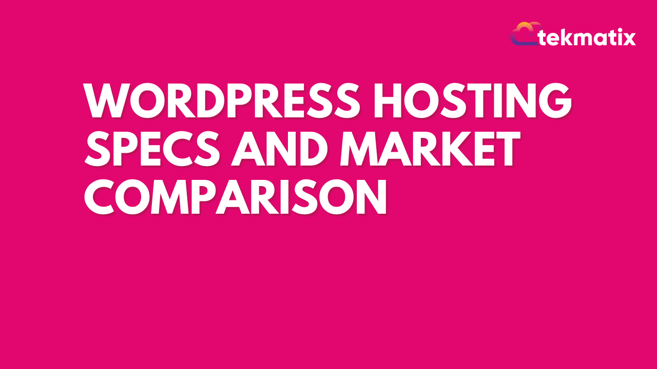 WordPress Hosting Specs and Market Comparison