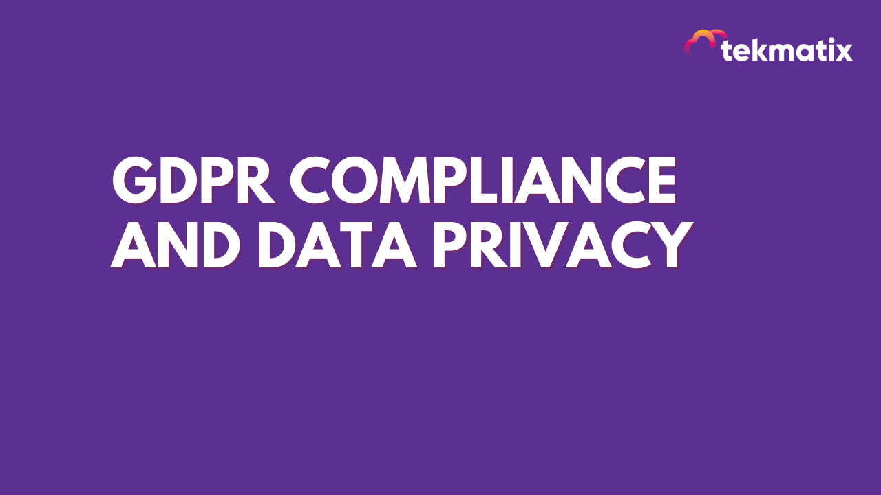 GDPR Compliance and Data Privacy