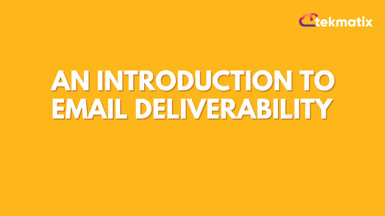 An Introduction To Email Deliverability