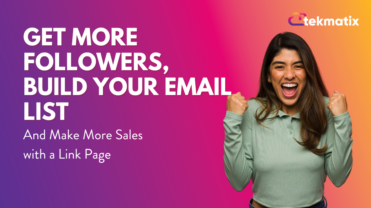 Get More Followers, Build Your Email List & Make More Sales with a Link Page