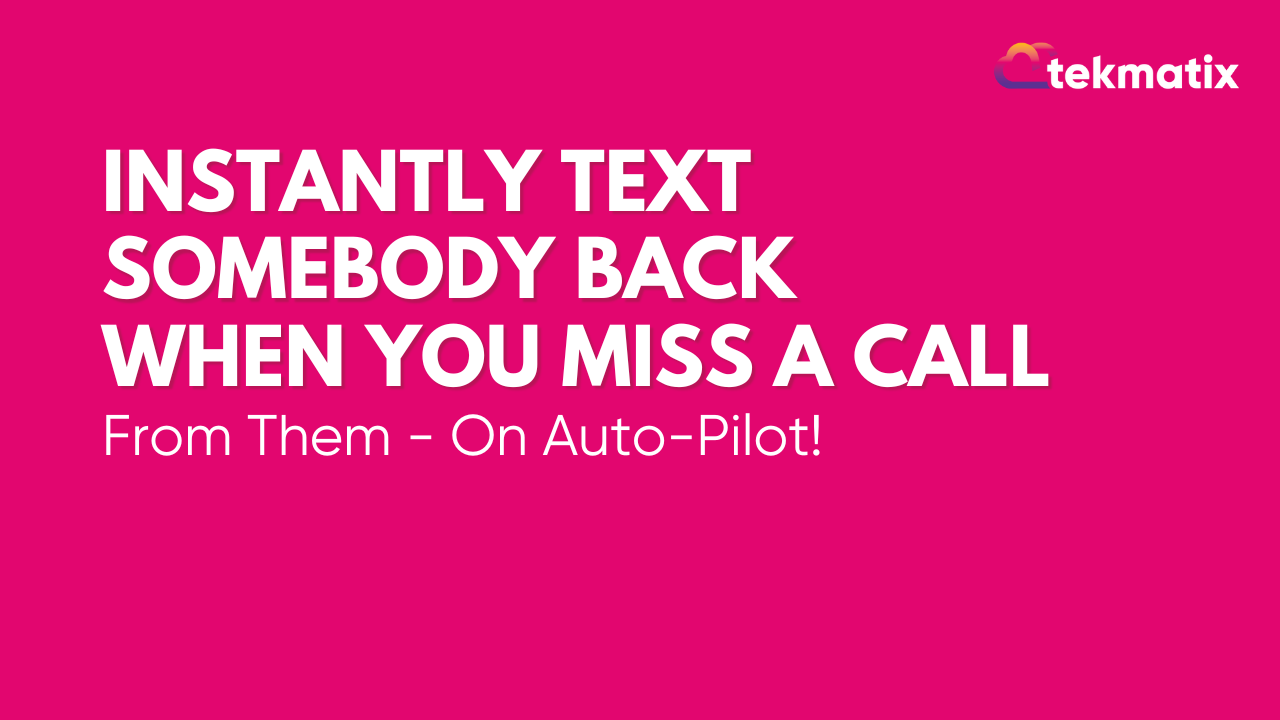 Instantly Text Somebody Back When You Miss a Call From Them - On Auto-Pilot!