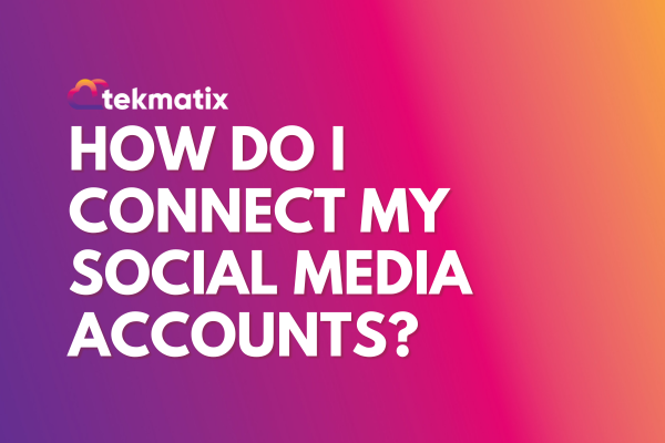 How Do I Connect My Social Media Accounts?