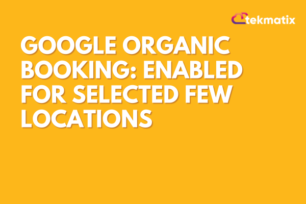 Google Organic Booking: Enabled for Selected Few Locations