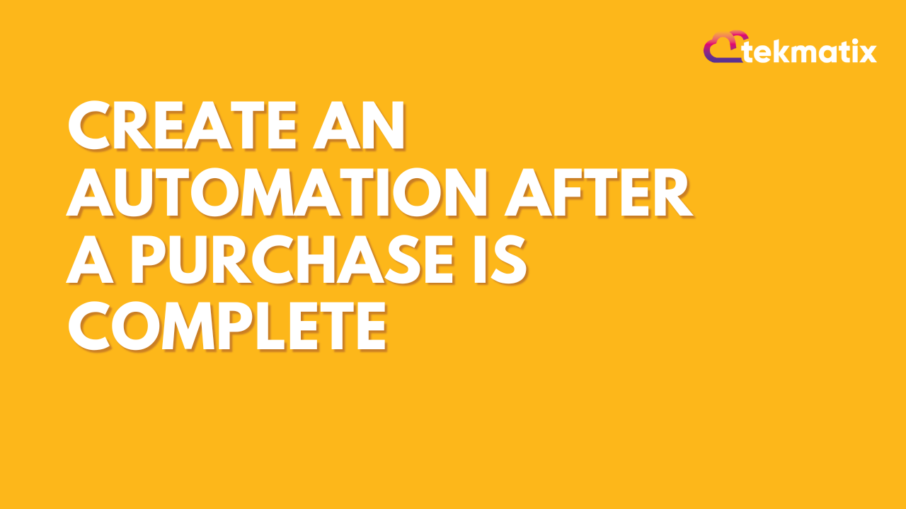 Create an Automation After A Purchase is Complete