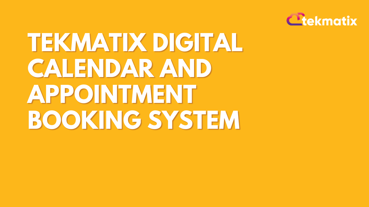 Tekmatix digital calendar and appointment booking system