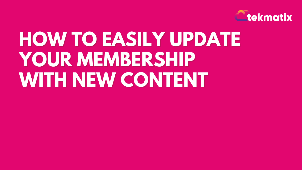 How to Easily Update Your Membership with New Content