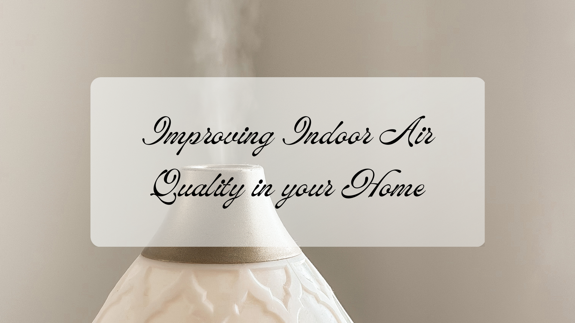 Improving Indoor Air Quality in your Home