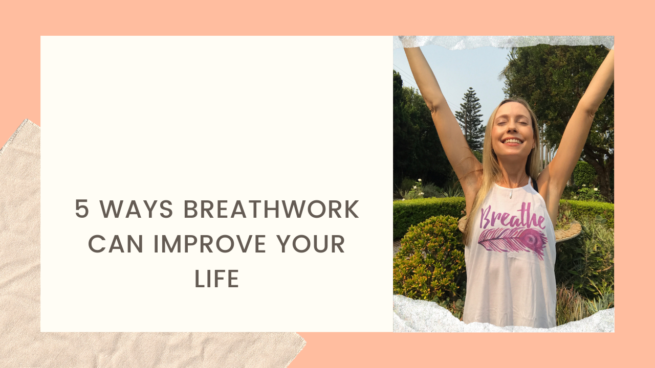 5 Ways Breathwork Can Improve Your Life