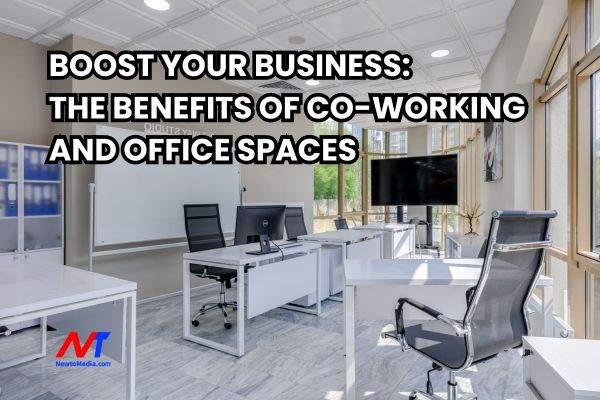Boost Your Business: The Benefits of Co-Working and Office Spaces