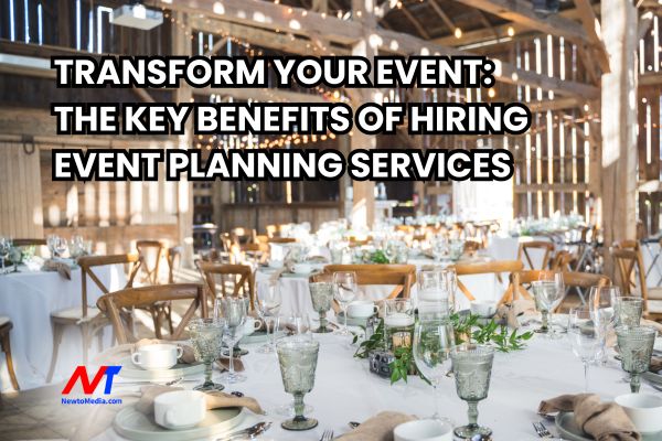 Transform Your Event: The Key Benefits of Hiring Event Planning Services