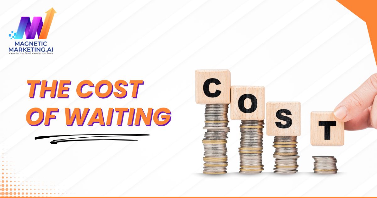 The Cost of Waiting The Cost of Waiting