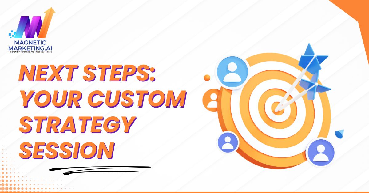 Next Steps: Your Custom Strategy Session Next Steps: Your Custom Strategy Session