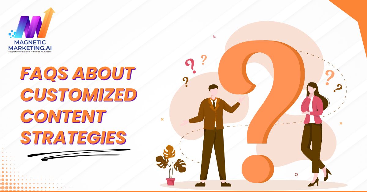 FAQs About Customized Content Strategies FAQs About Customized Content Strategies