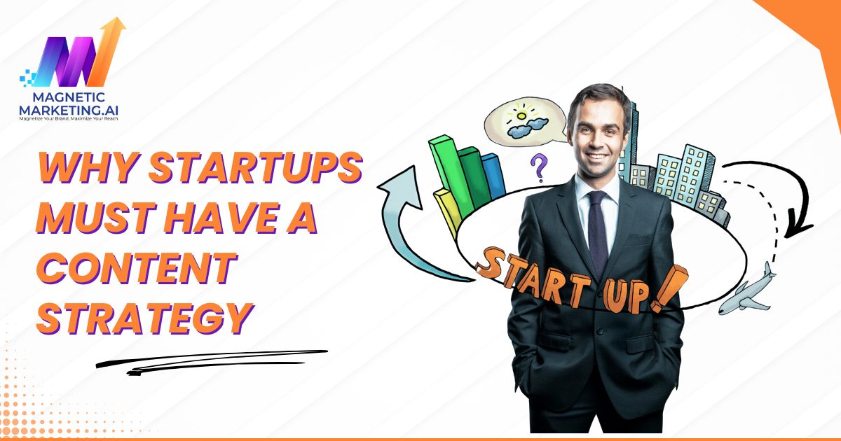 Why Startups Must Have a Content Strategy Why Startups Must Have a Content Strategy