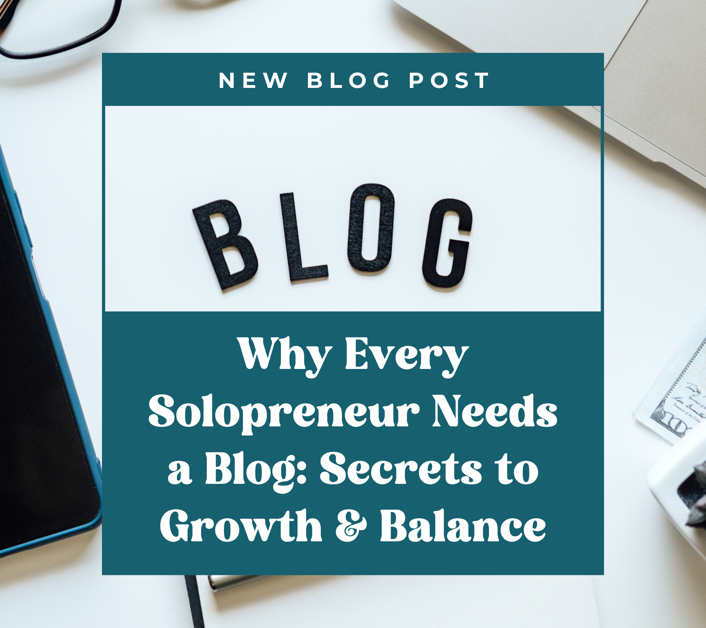 Why Every Entrepreneur  Needs a Blog:  Secrets to  Growth and Balance