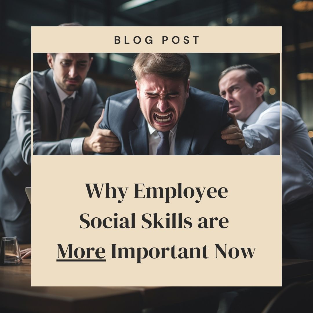 Why employee social skills are more important now Why employee social skills are more important now