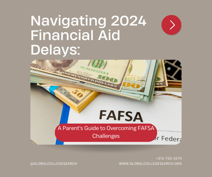 Navigating 2024 Financial Aid Delays: A Parent's Guide to Overcoming FAFSA Challenges