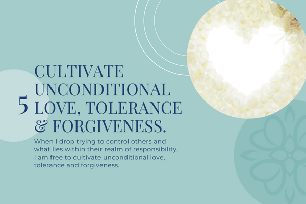 Cultivate Unconditional Love, Tolerance and Forgiveness