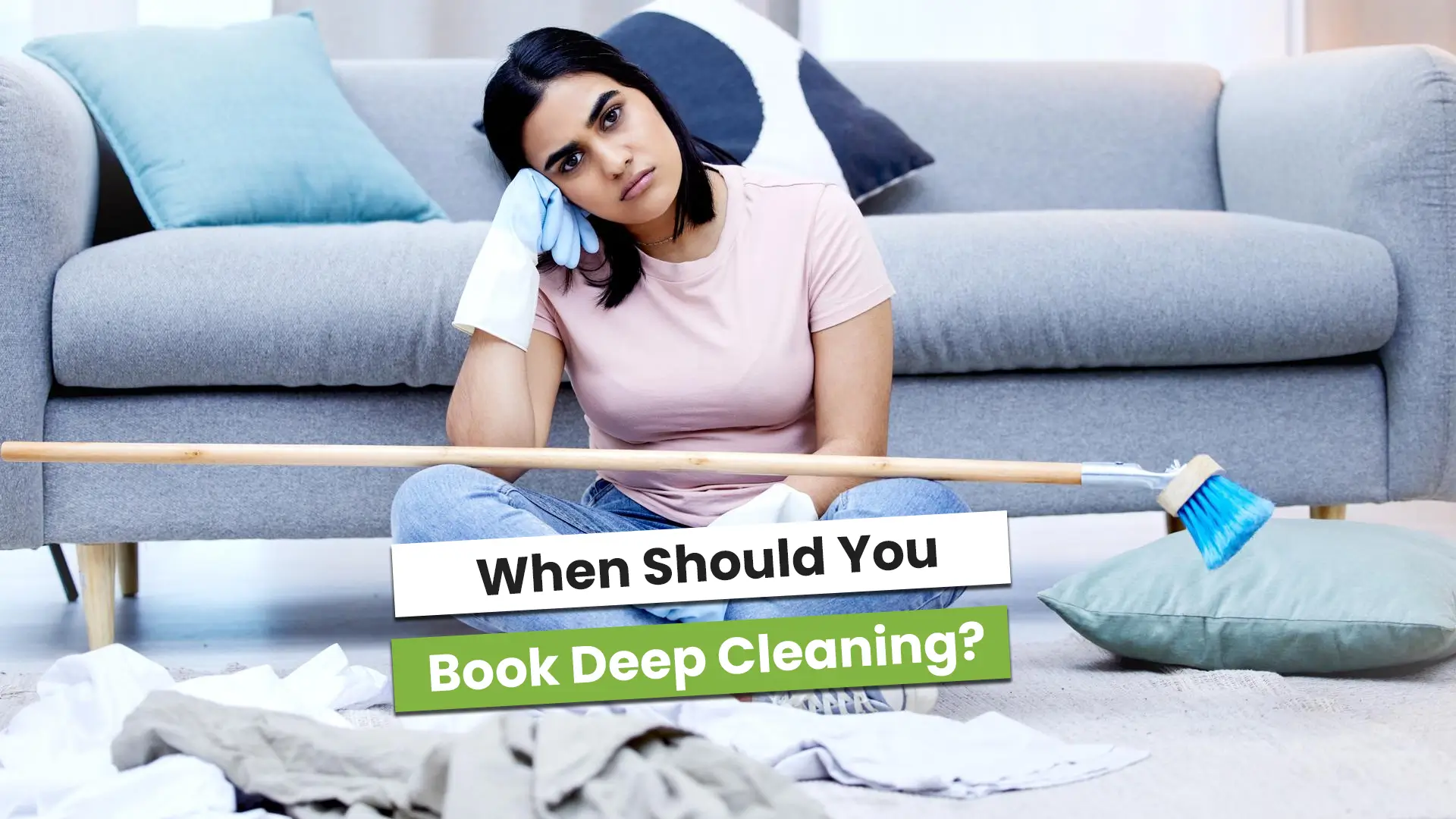When Should You Book Deep Cleaning? When Should You Book Deep Cleaning?