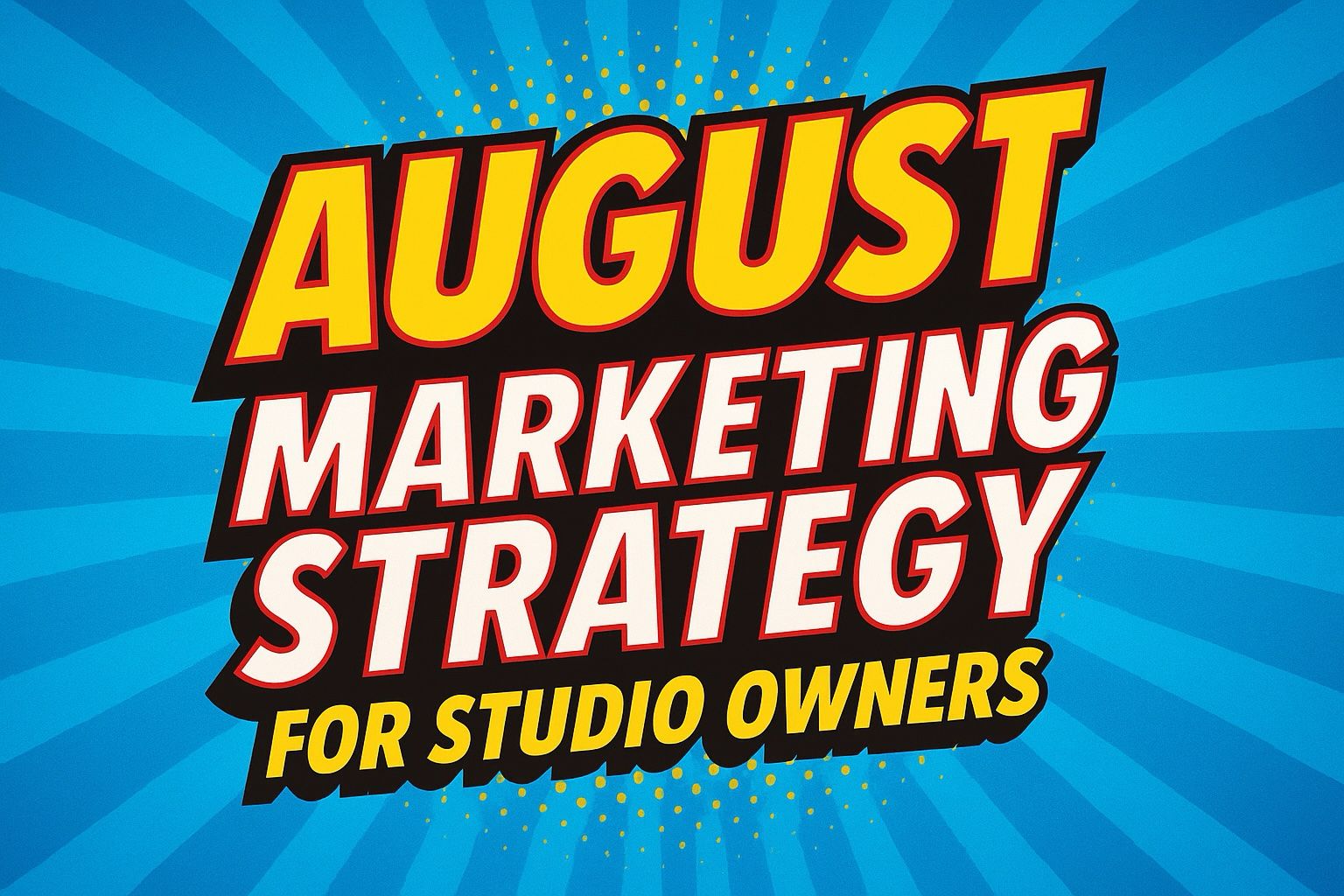 The August studio marketing strategy you’ll wish you used sooner The August studio marketing strategy you’ll wish you used sooner