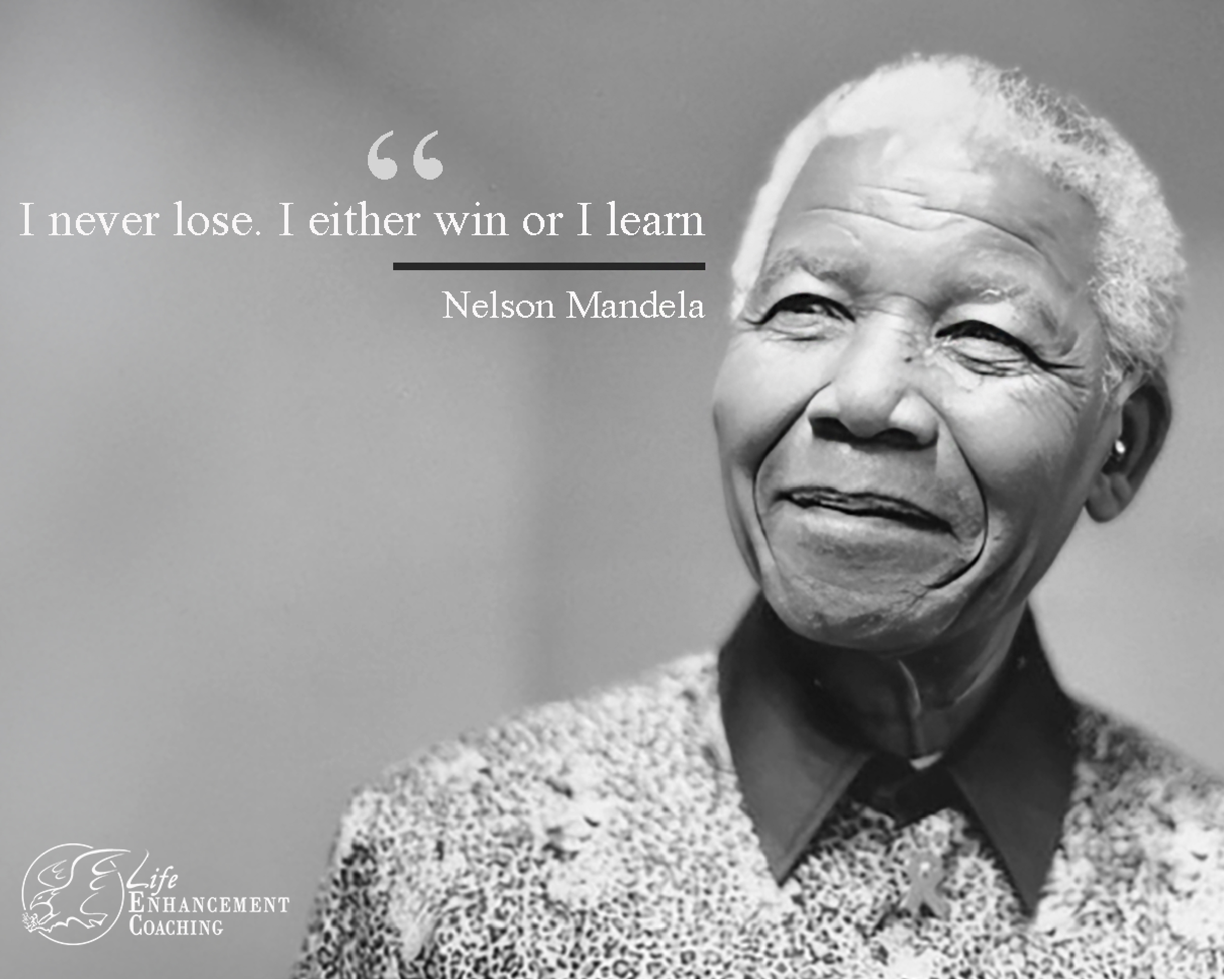 I never lose. I either win or I learn
