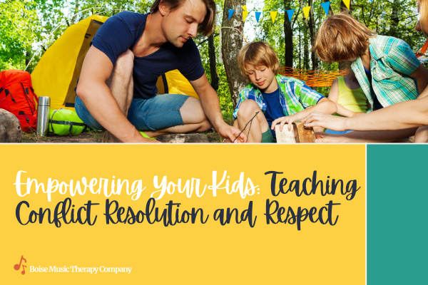Empowering Your Kids: Teaching Conflict Resolution and Respect Empowering Your Kids: Teaching Conflict Resolution and Respect