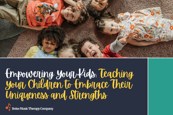 Empowering Your Kids: Teaching Your Children to Embrace Their Uniqueness and Strengths Empowering Your Kids: Teaching Your Children to Embrace Their Uniqueness and Strengths