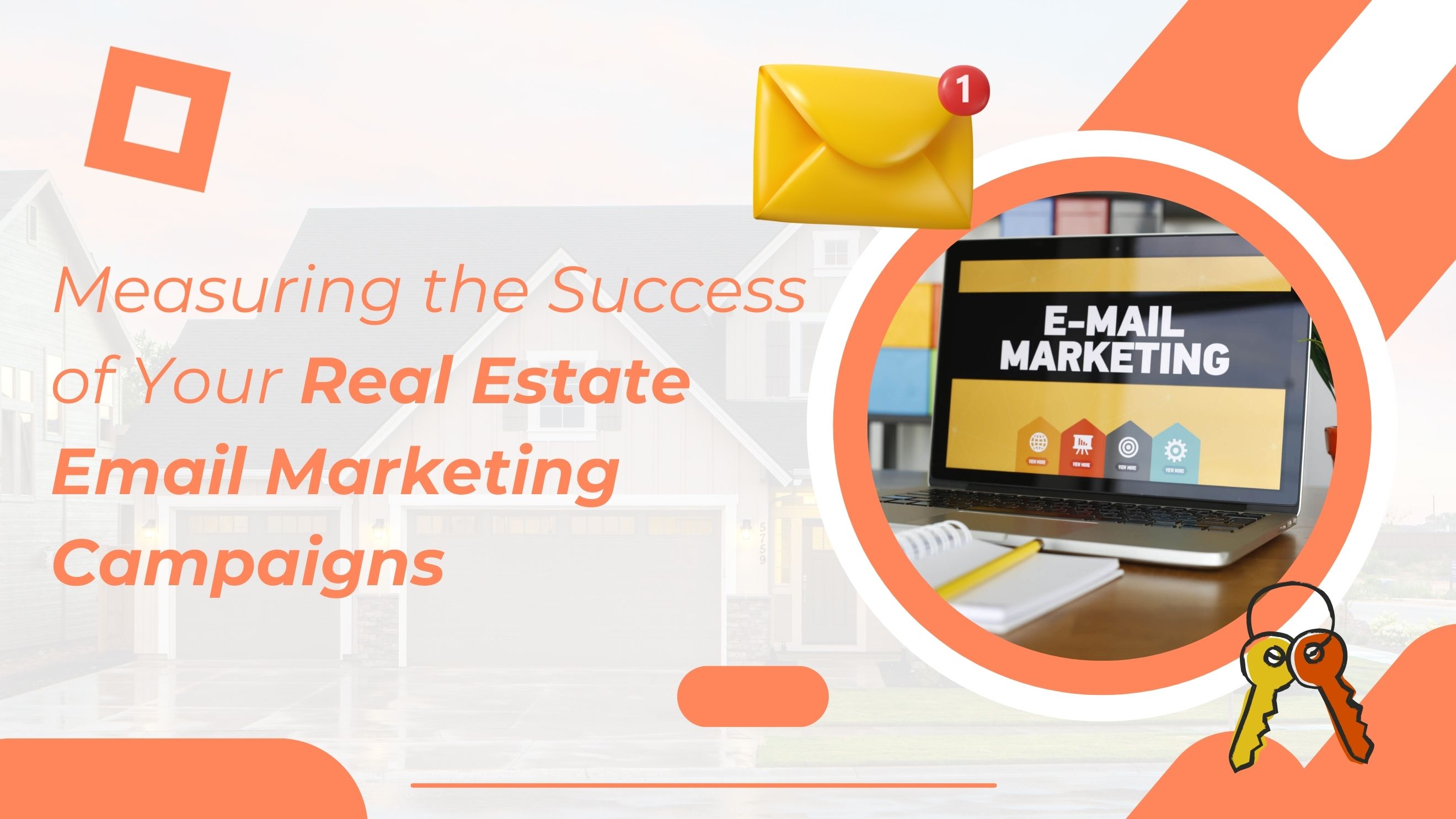 Measuring the Success of Your Real Estate Email Marketing Campaigns