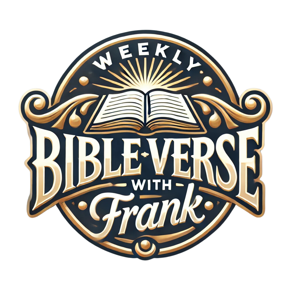 Weekly Bibe Verse with Frank Weekly Bibe Verse with Frank