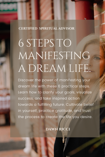 6 Steps to Manifesting a life you have always dreamed