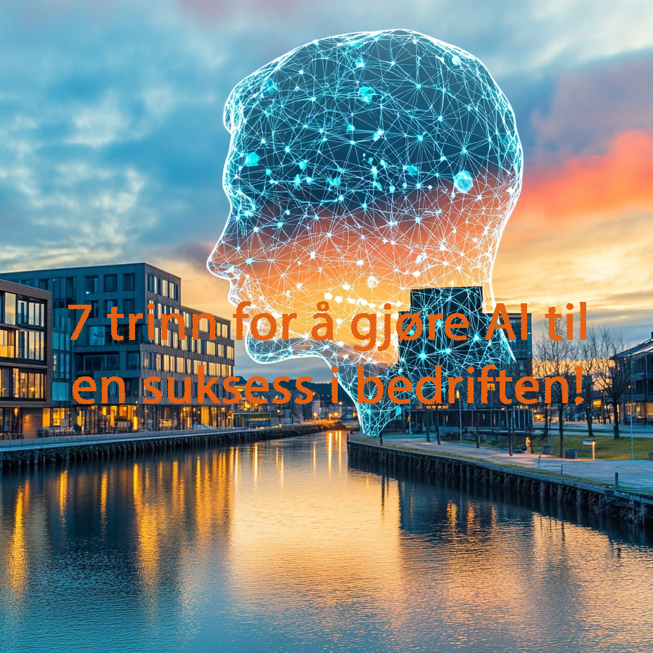 7 trinn for å gjøre AI til en suksess i bedriften 7 trinn for å gjøre AI til en suksess i bedriften