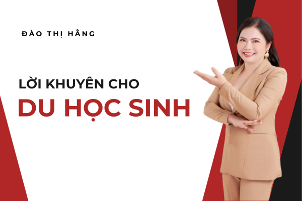 80. LỜI KHUYÊN HỮU ÍCH DÀNH CHO DU HỌC SINH | ĐÀO THỊ HẰNG