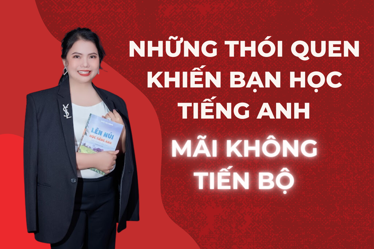 119. Những Thói Quen Khiến Bạn Học Tiếng Anh Mãi Không Tiến Bộ