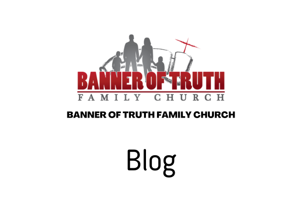 Welcome to the Banner of Truth Family Church Blog!