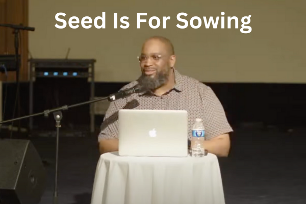 Seed Is For Sowing