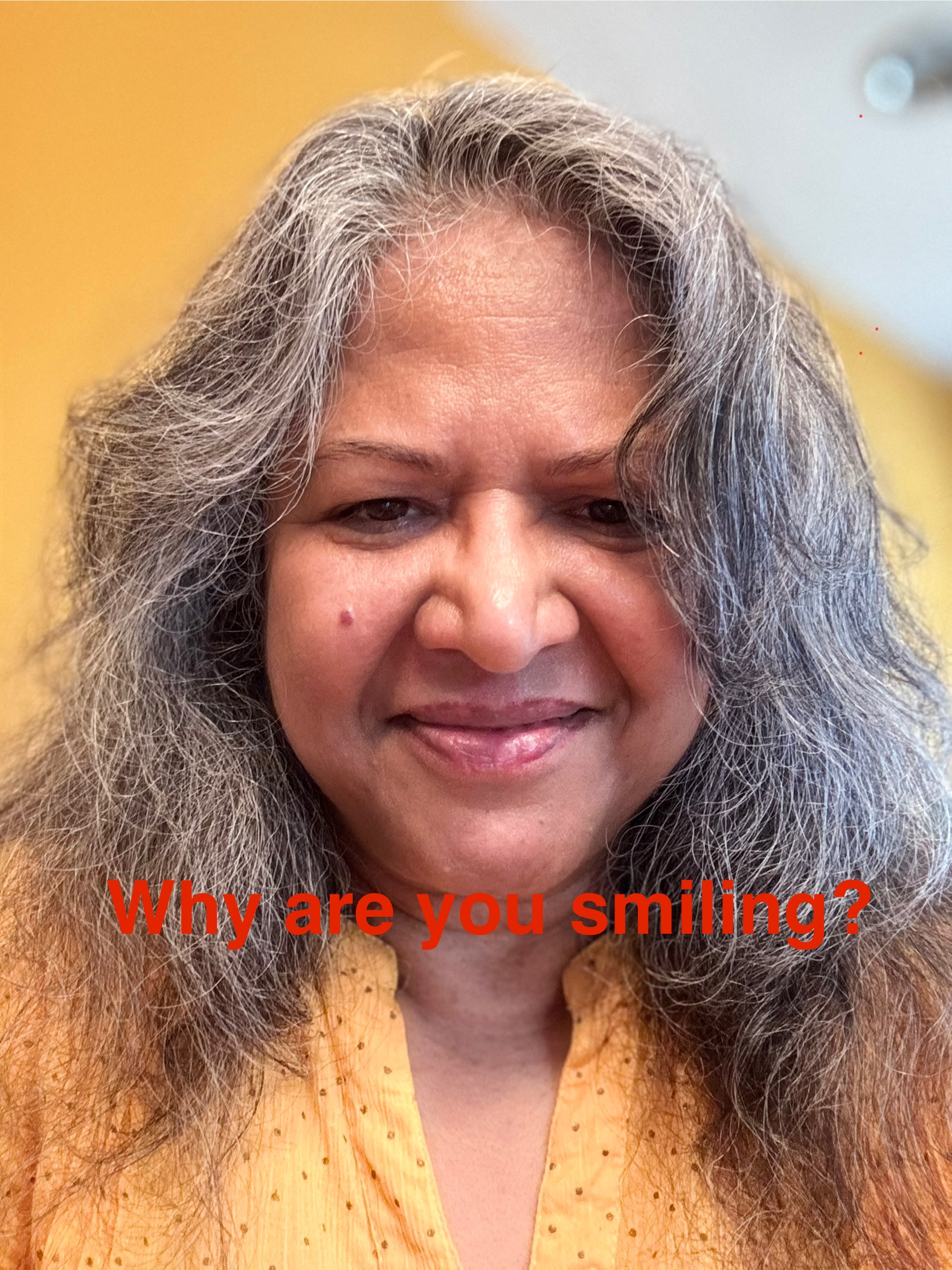 Why are you smiling? Why are you smiling?