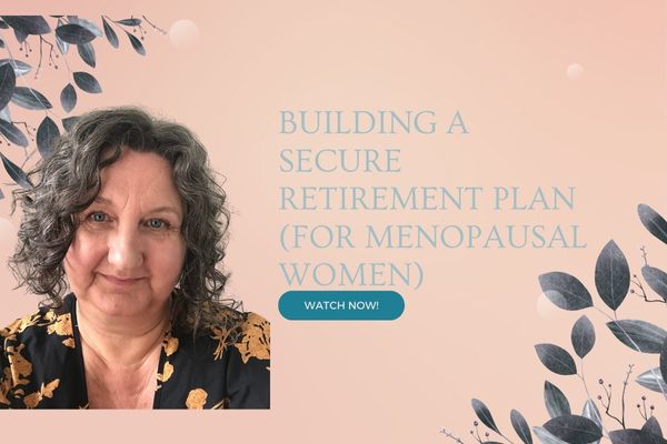 Building a Secure Retirement Plan (For Menopausal Women)
