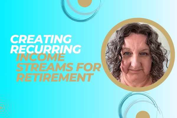 Creating Recurring Income Streams for Retirement