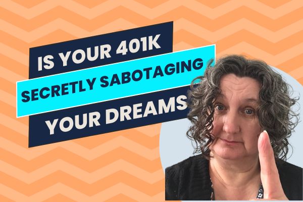 Is Your 401(k) Secretly Sabotaging Your Dreams?