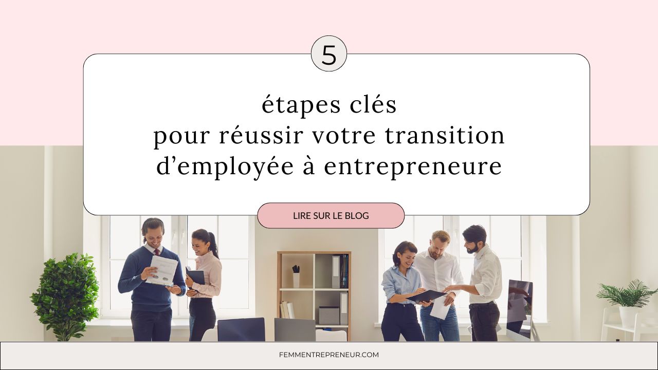Transition d'employée à entrepreneure