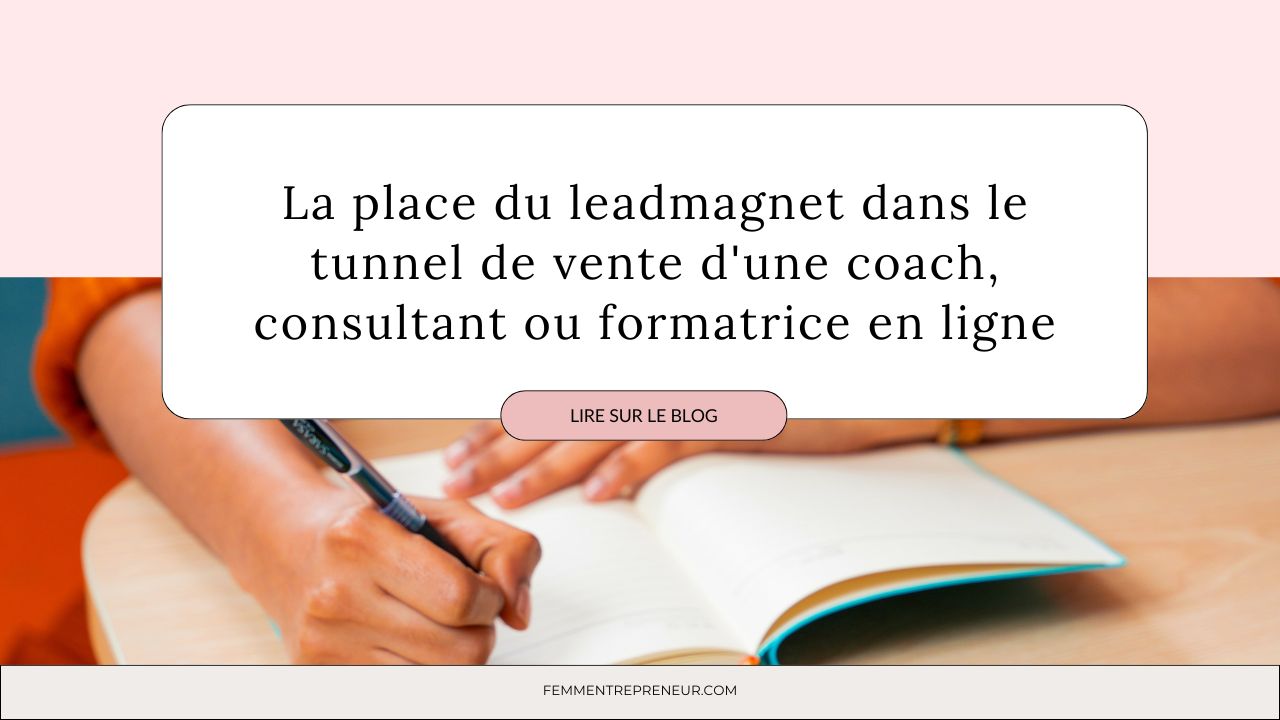 leadmagnet dans le tunnel de vente d'une coach, consultant, formatrice en ligne