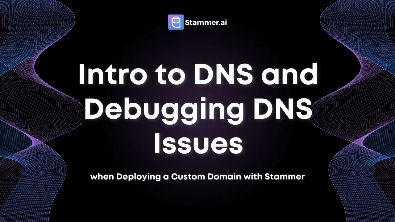 Intro to DNS and Debugging DNS Issues when Deploying a Custom Domain with Stammer