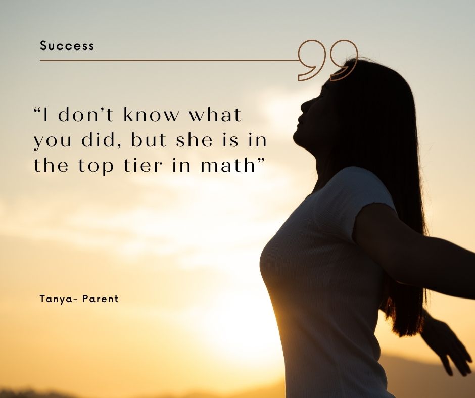 Parent testimonial graphic reading “I don’t know what you did, but she is in the top tier in math” — quote from Tanya highlighting the effectiveness of personalized math tutoring.
