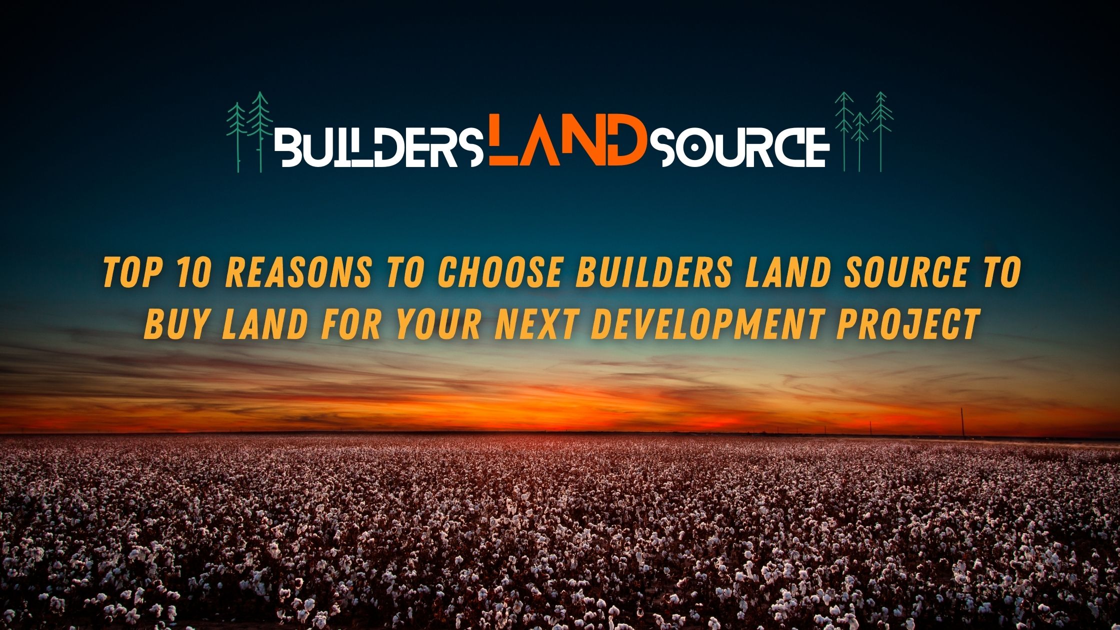 Top 10 Reasons To Choose Builders Land Source To Buy Land For Your Next ...