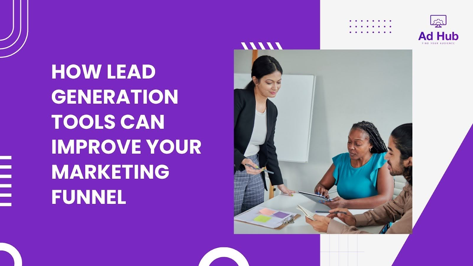 How Lead Generation Tools Can Improve Your Marketing Funnel How Lead Generation Tools Can Improve Your Marketing Funnel